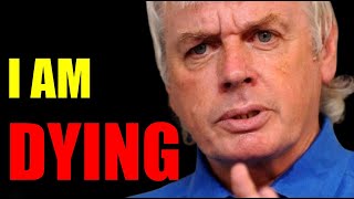 David Icke Stuns the World With a Shocking Final Statement: "I'm Done Now... Bye, I'm Dying!"
